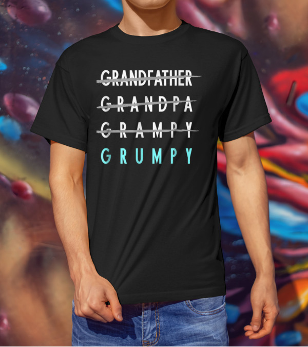 Grumpy Grandfather Grandpa Grampy Funny T-Shirt