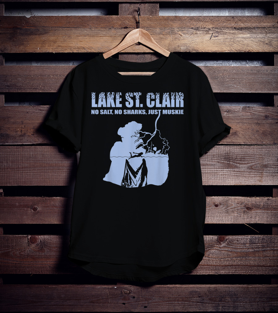 Lake St Clair No Salt No Sharks Just Muskie T-Shirt
