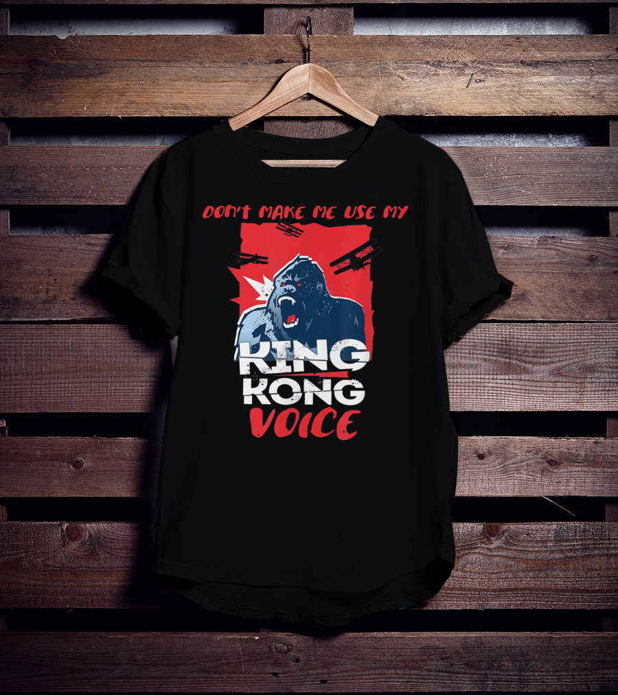 Funny Don't Make Me Use My King Kong Voice Planes Roaring T-Shirt