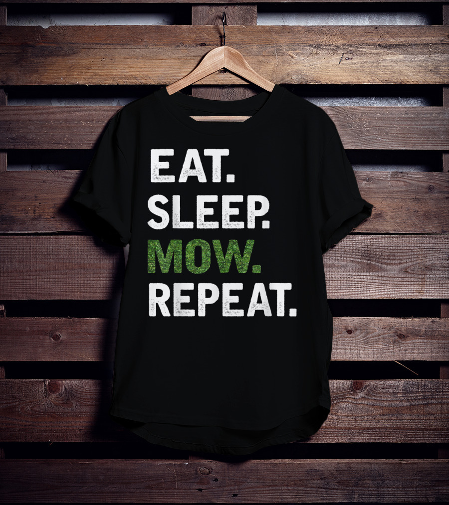 Eat Sleep Mow Repeat Funny Lawn Mowing Grass Cutting Mower Gard T-Shirt