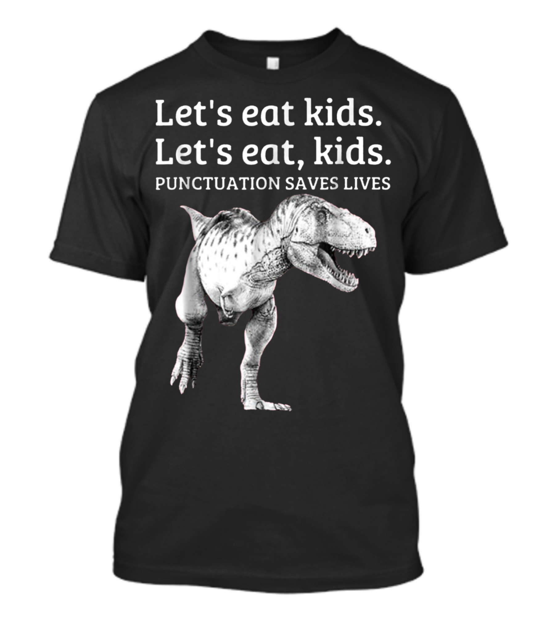 Let's Eat Kids Let's Eat Kids Punctuation Saves Lives Dinosaur T-Shirt