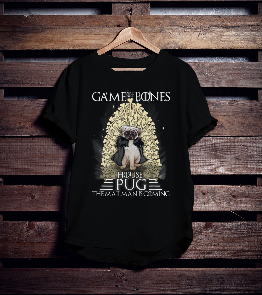 Game Of Bones House Pug The Mailman Is Coming Throne T-Shirt