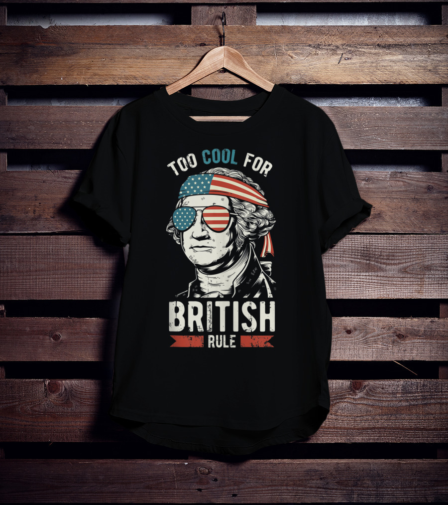 Too Cool For British Rule American Flag Sunglasses Bandana George Washington T-Shirt