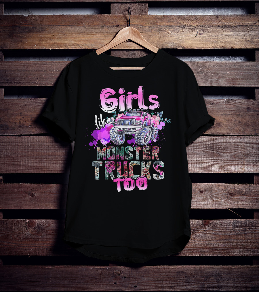 Girls Like Monster Trucks Too Colorful Floral Paint Splash Truck T-Shirt