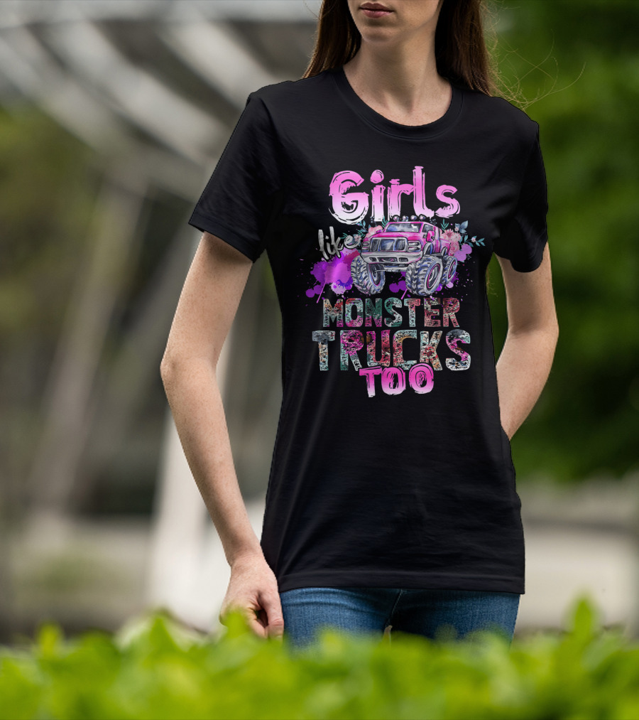 Girls Like Monster Trucks Too Colorful Floral Paint Splash Truck T-Shirt