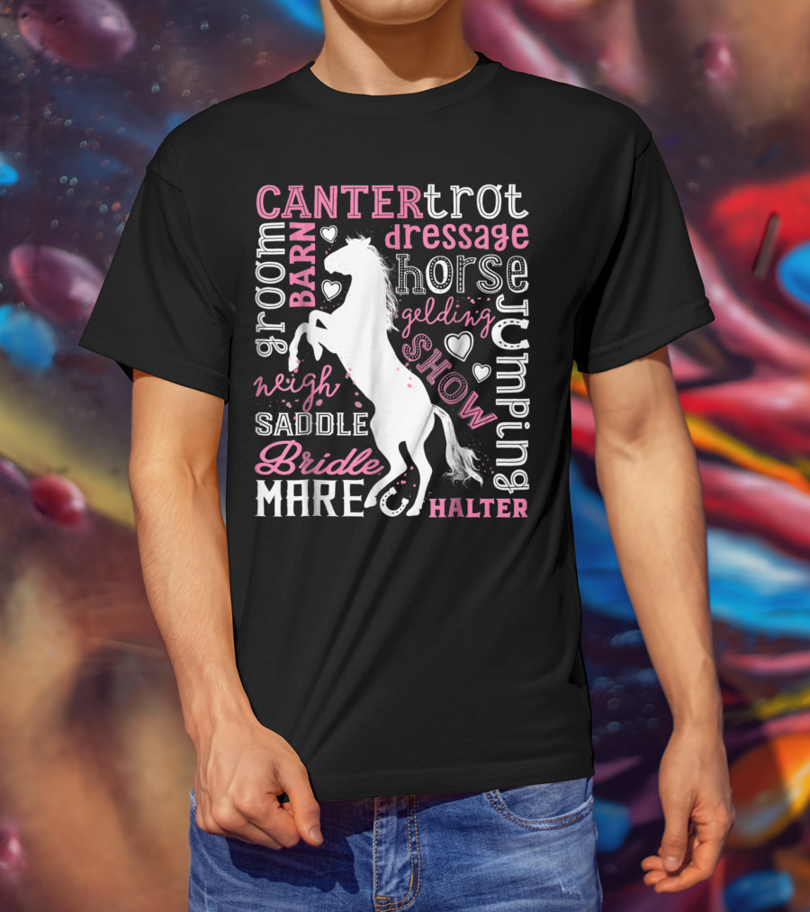 Horse Jumping Dressage Canter Trot Mare Bridle Saddle Halter Groom Barn Neigh Show Gelding T-Shirt