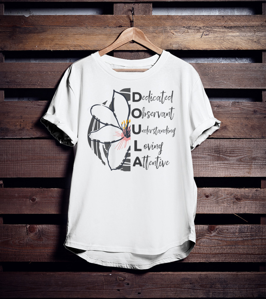 Dedicated Observant Understanding Loving Attentive Doula Appreciation T-Shirt