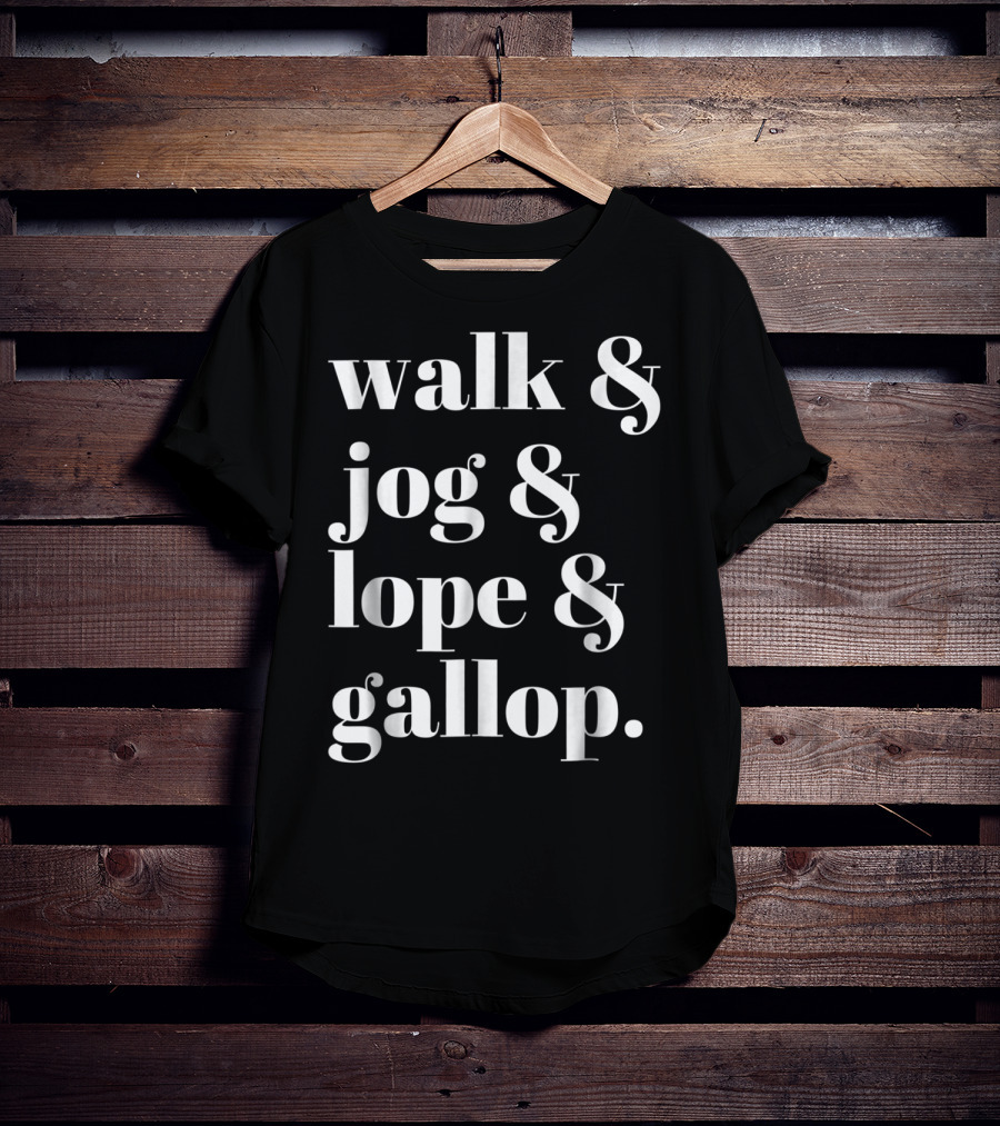 Walk Jog Lope Gallop Cowgirl Western Horse Riding T-Shirt