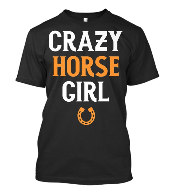 CRAZY HORSE GIRL Funny Horse Lover Horseshoe T-Shirt