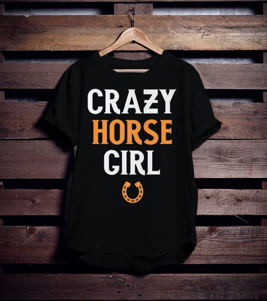 CRAZY HORSE GIRL Funny Horse Lover Horseshoe T-Shirt