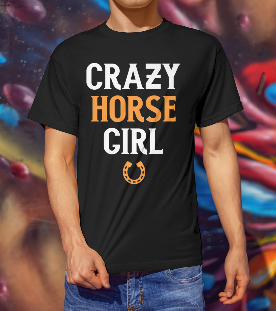 CRAZY HORSE GIRL Funny Horse Lover Horseshoe T-Shirt
