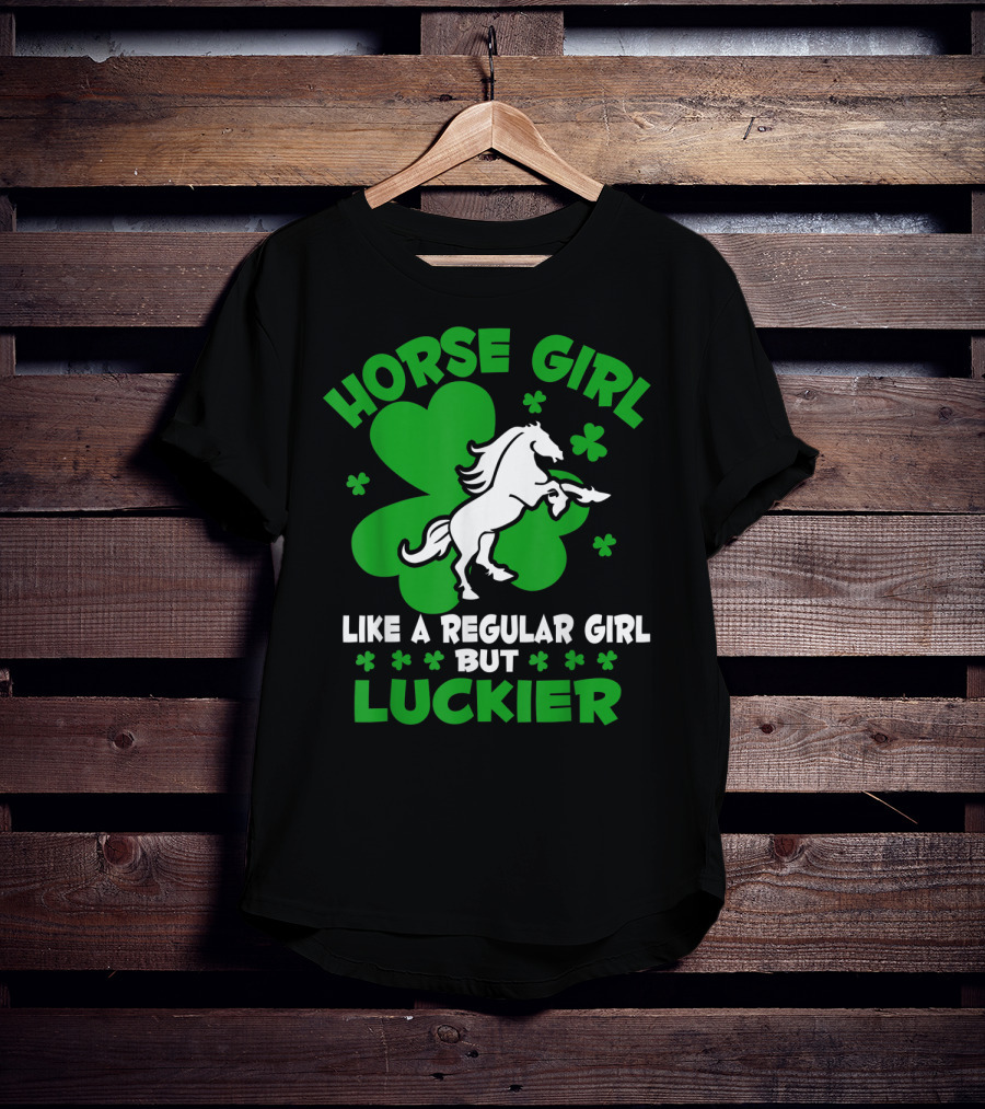 Horse Girl Like A Regular Girl But Luckier St Patrick's Day T-Shirt