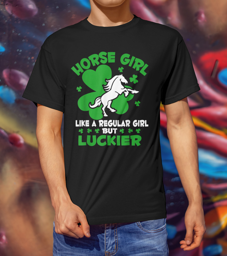 Horse Girl Like A Regular Girl But Luckier St Patrick's Day T-Shirt