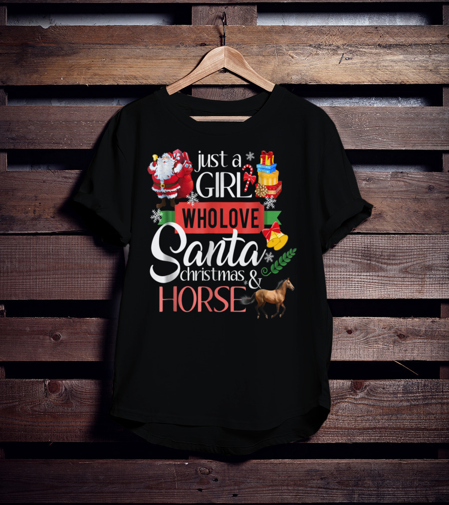 Just A Girl Who Loves Santa Christmas And Horse T-Shirt