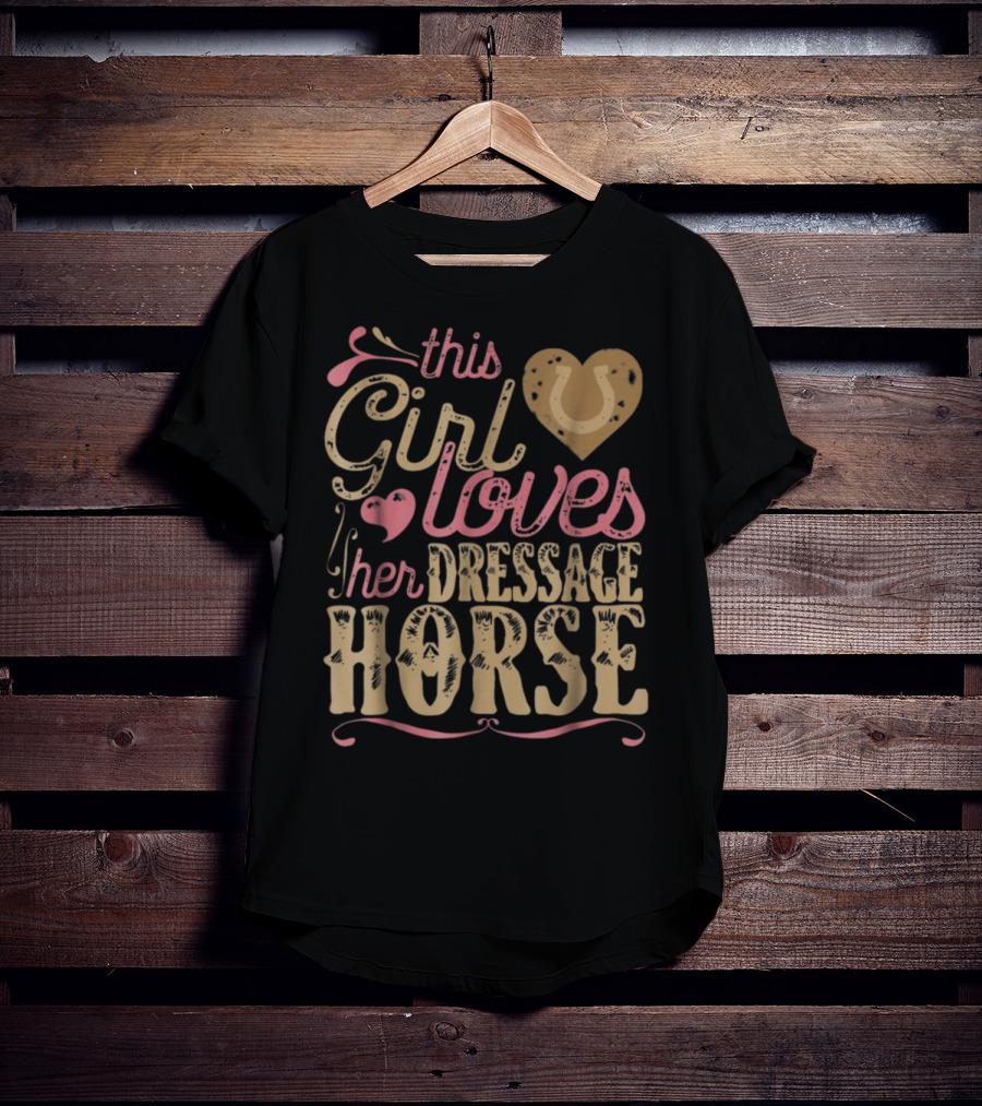 This Girl Loves Her Dressage Horse T-Shirt