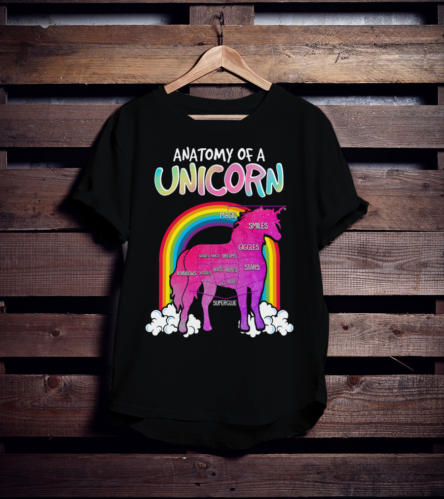 Anatomy Of A Unicorn Rainbows Magic Smiles Giggles Wishes Dreams Hopes Stars Superglue T-Shirt