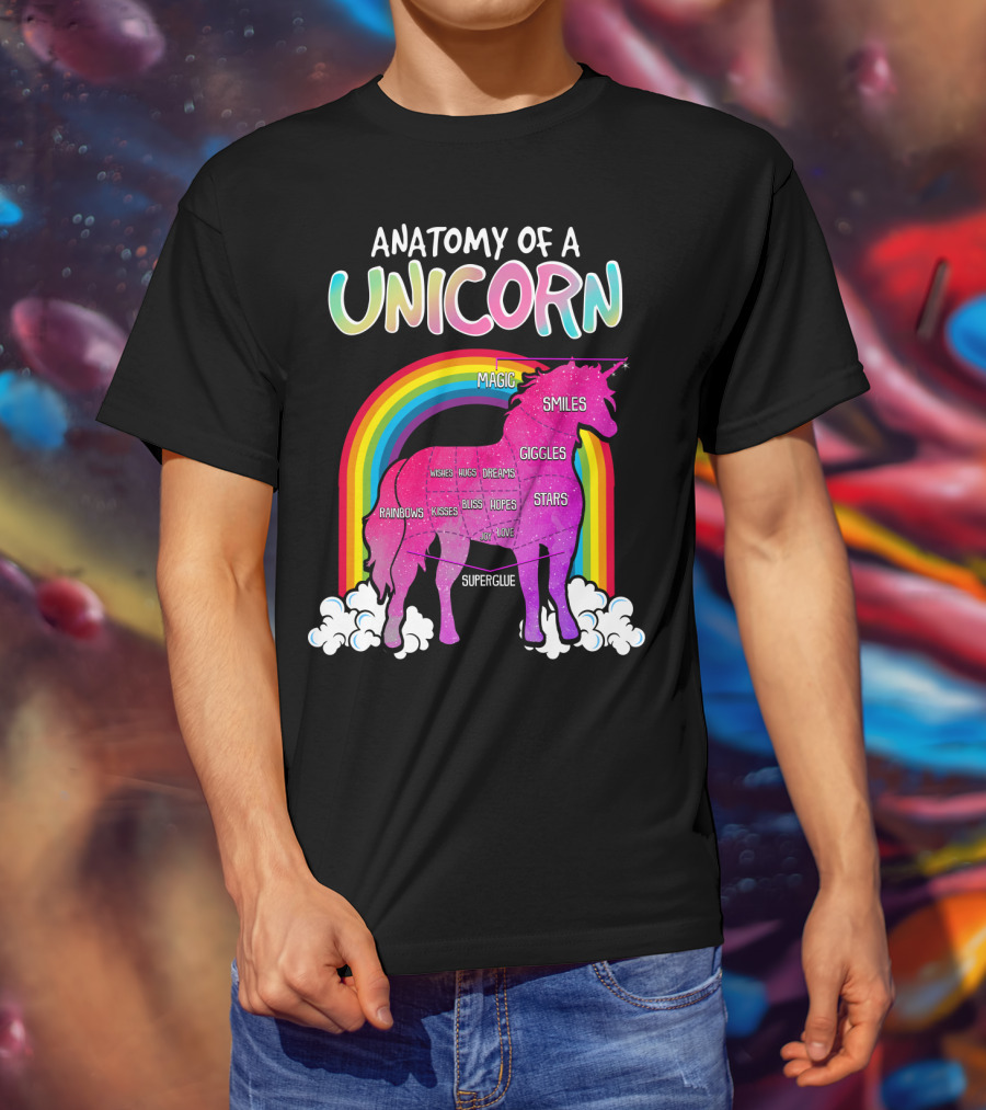 Anatomy Of A Unicorn Rainbows Magic Smiles Giggles Wishes Dreams Hopes Stars Superglue T-Shirt
