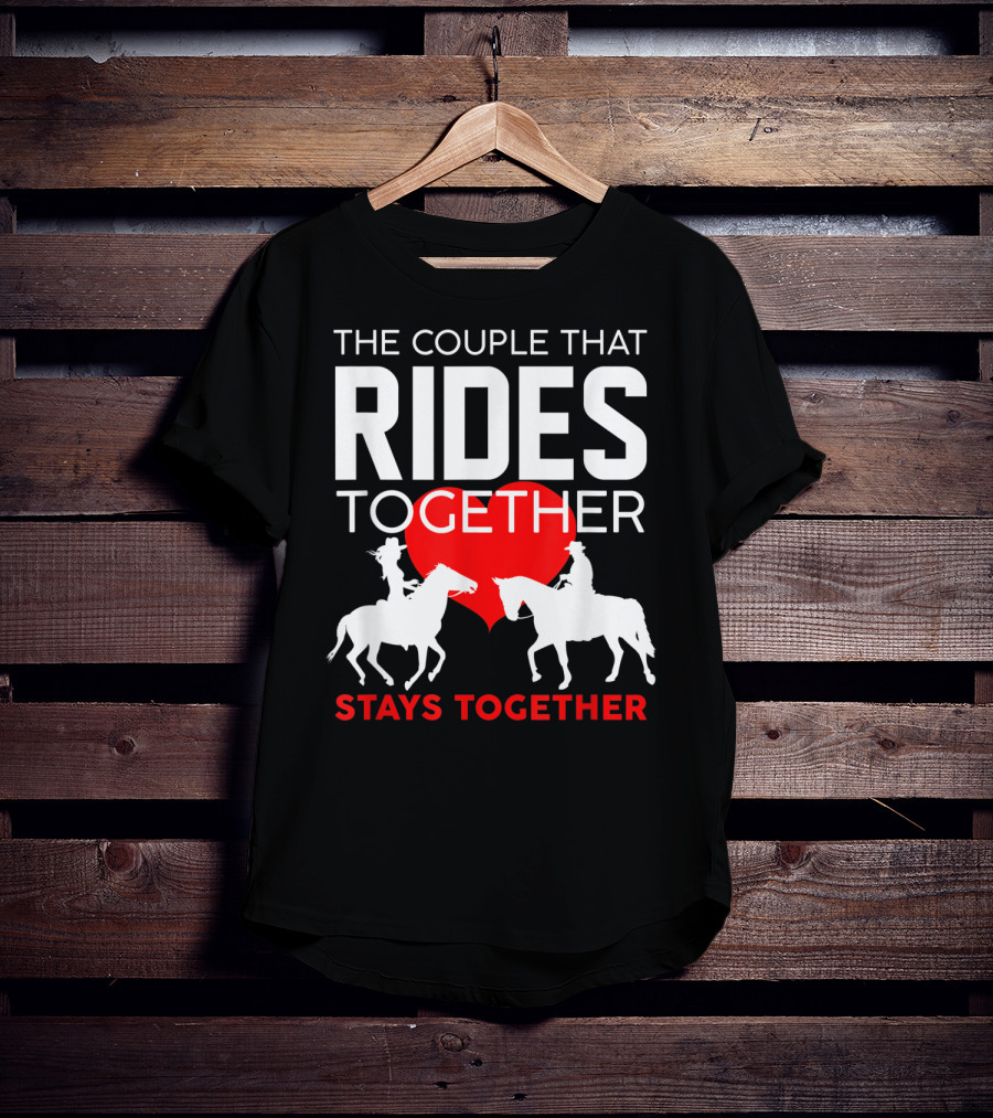The Couple That Rides Together Stays Together Cute Horse Lover T-Shirt