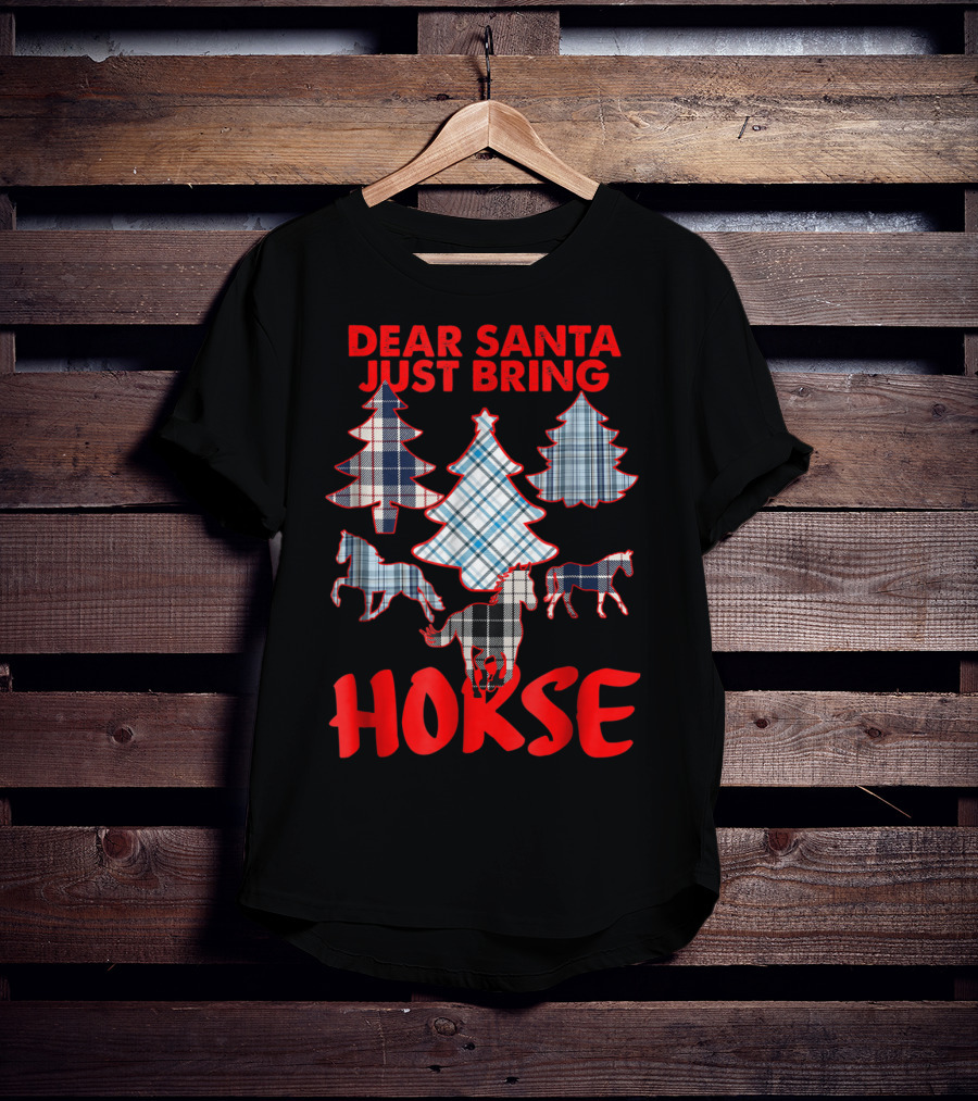Dear Santa Just Bring Horse With Tartan Plaid Trees And Horse T-Shirt