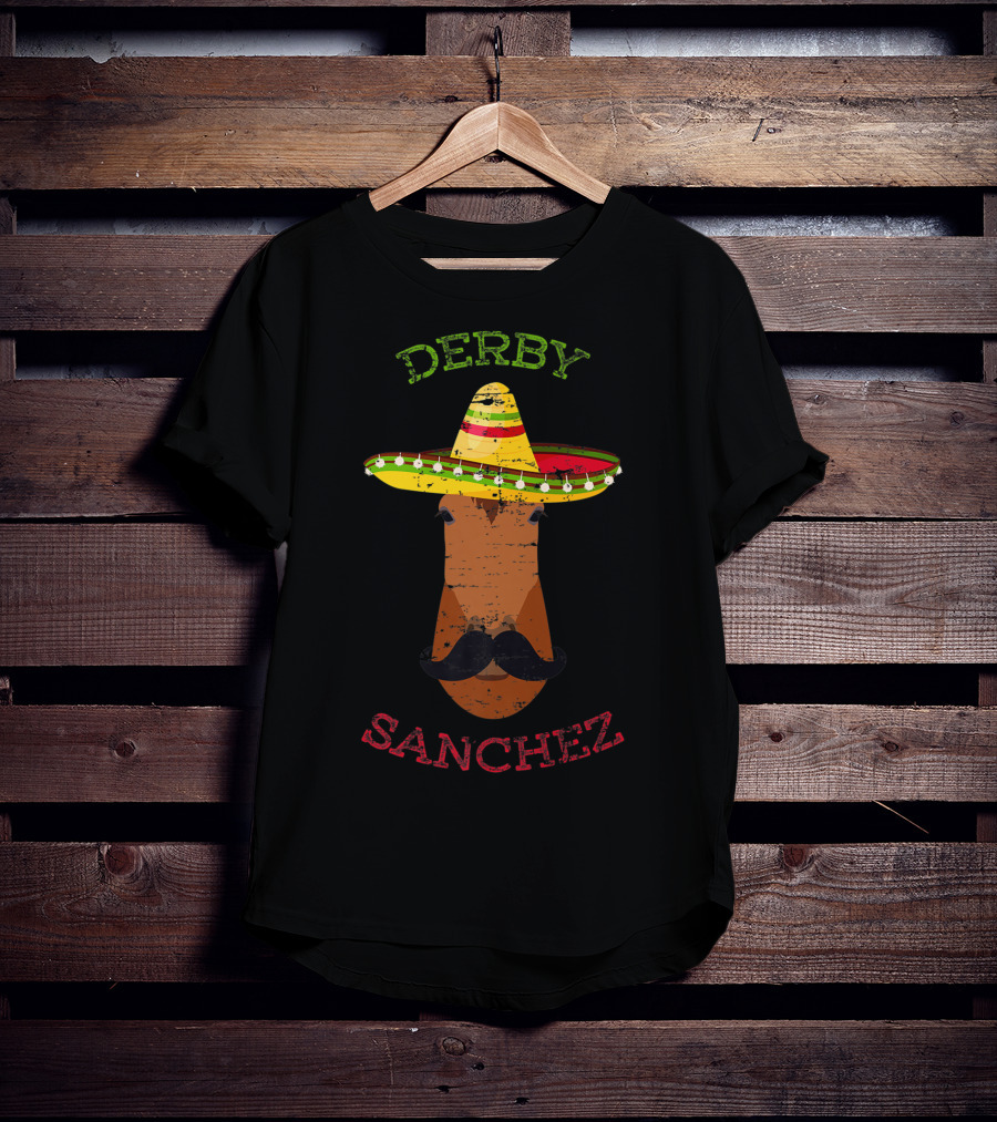 Derby Sanchez Horse Racing Cinco De Mayo Sombrero Mustache T-Shirt