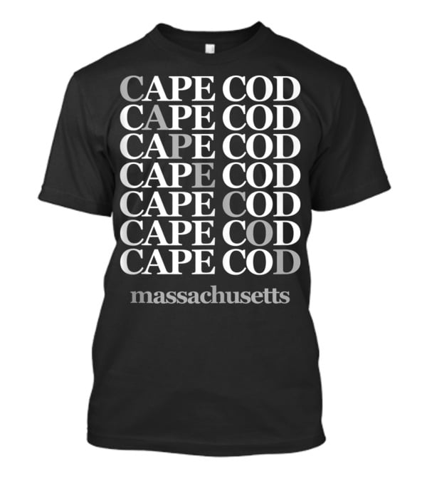 Cape Cod Cape Cod Cape Cod Cape Cod Cape Cod Cape Cod Cape Cod Massachusetts T-Shirt