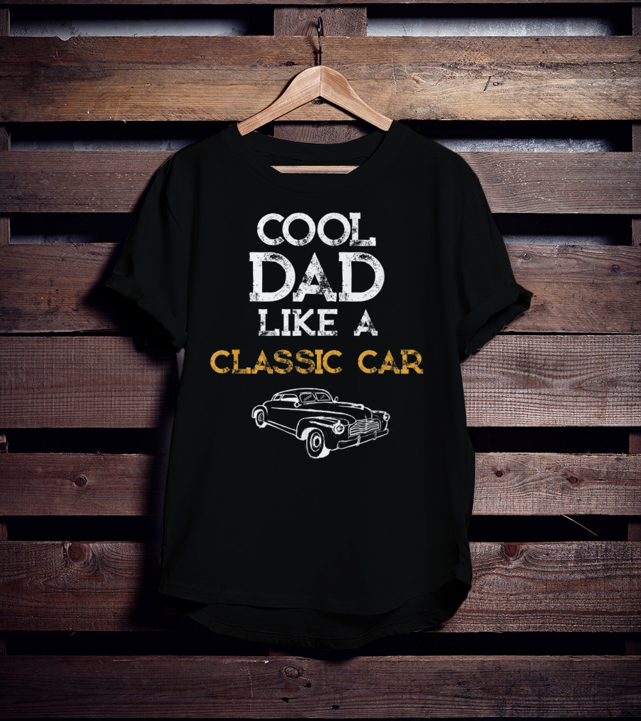 Cool Dad Like A Classic Car T-Shirt