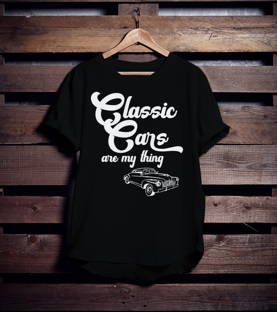 Classic Cars Are My Thing Vintage Car T-Shirt
