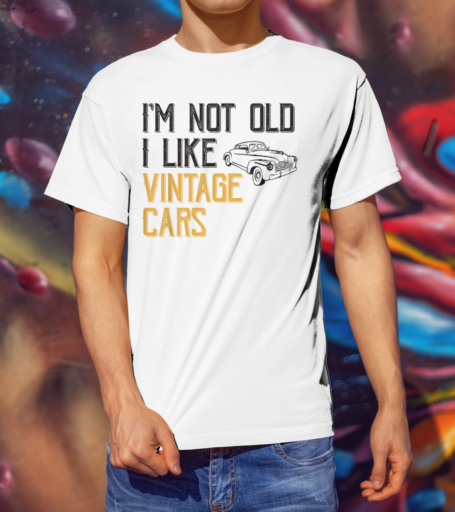 I'm Not Old I Like Vintage Cars Classic Car Men K1 T-Shirt