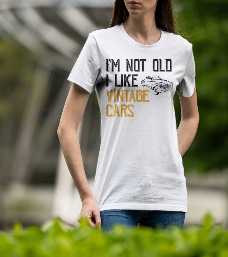 I'm Not Old I Like Vintage Cars Classic Car Men K1 T-Shirt