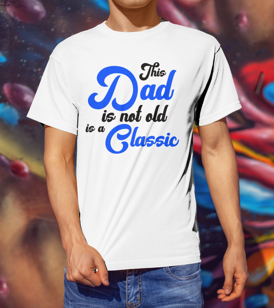 This Dad Is Not Old Is A Classic Car Men T-Shirt