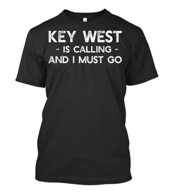 Key West Is Calling And I Must Go Distressed Vintage Look T-Shirt