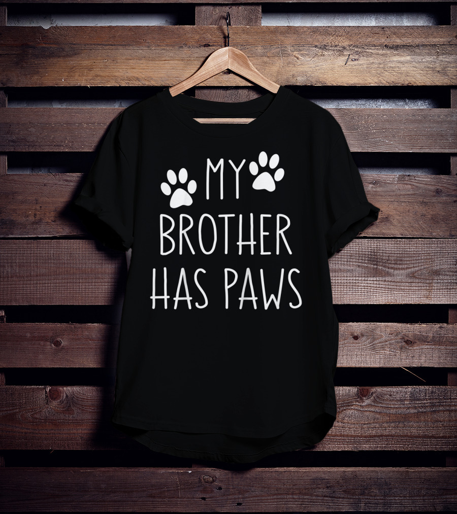 My Brother Has Paws Paw Print Sibling Pet Lover T-Shirt