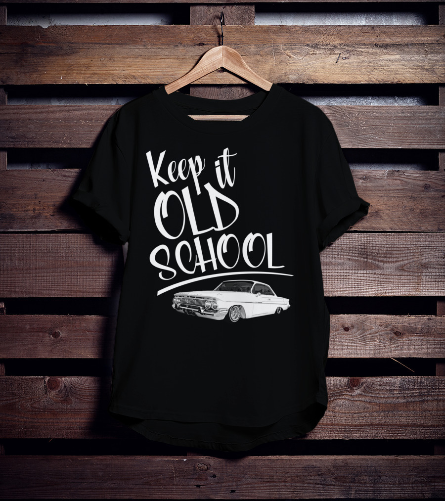 Keep It Old School Lowrider Car T-Shirt