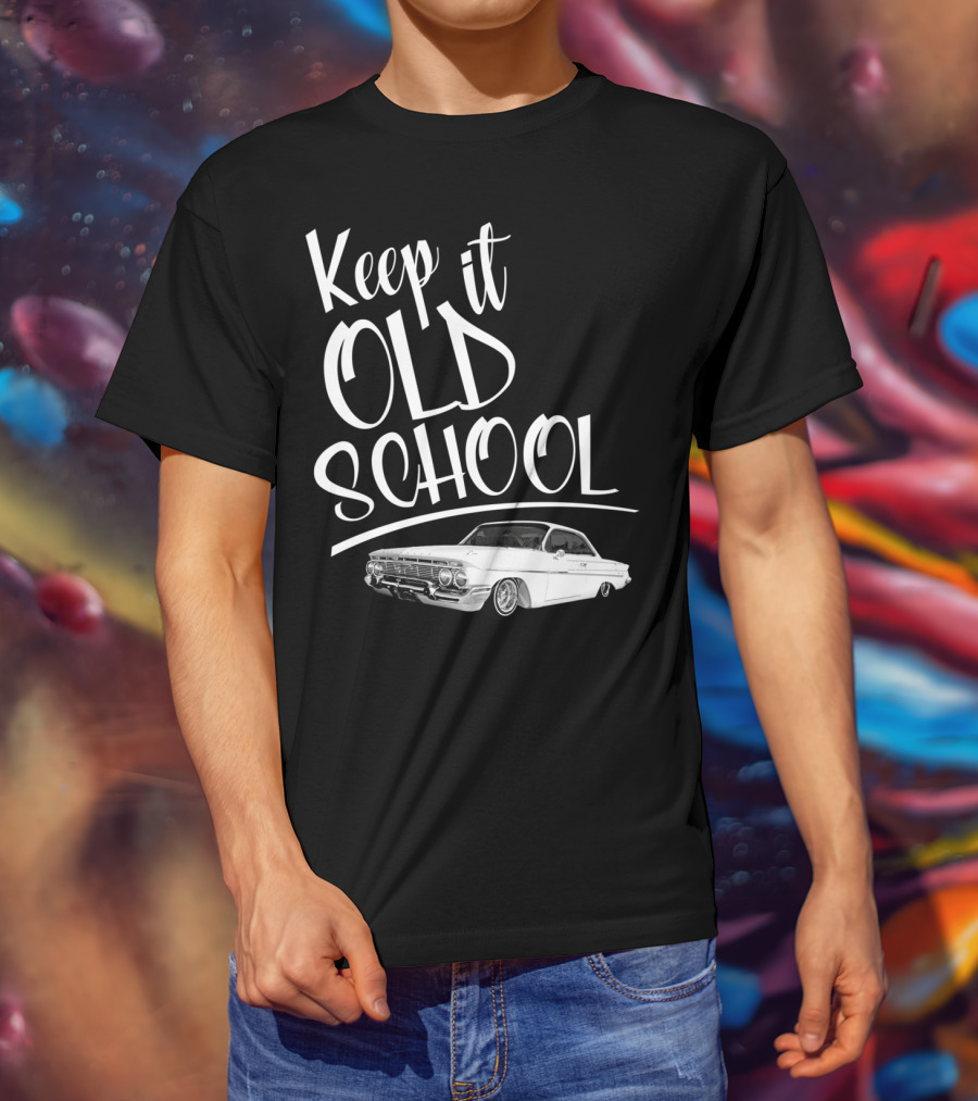 Keep It Old School Lowrider Car T-Shirt