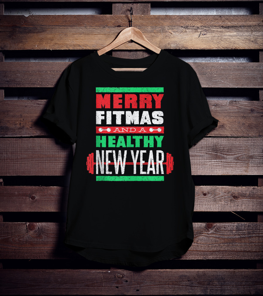 Merry Fitmas And A Healthy New Year Christmas Goals T-Shirt