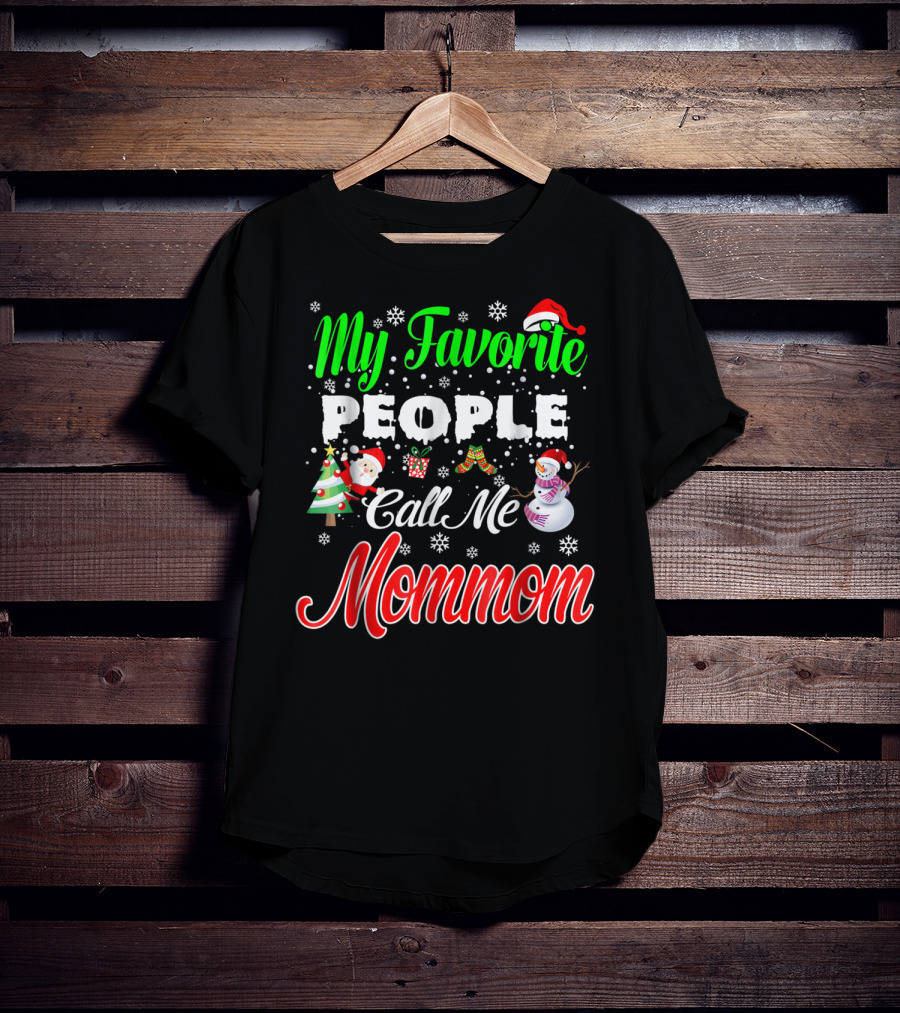 My Favorite People Call Me Mommom Christmas Snowflakes Santa Hat Tree Snowman T-Shirt