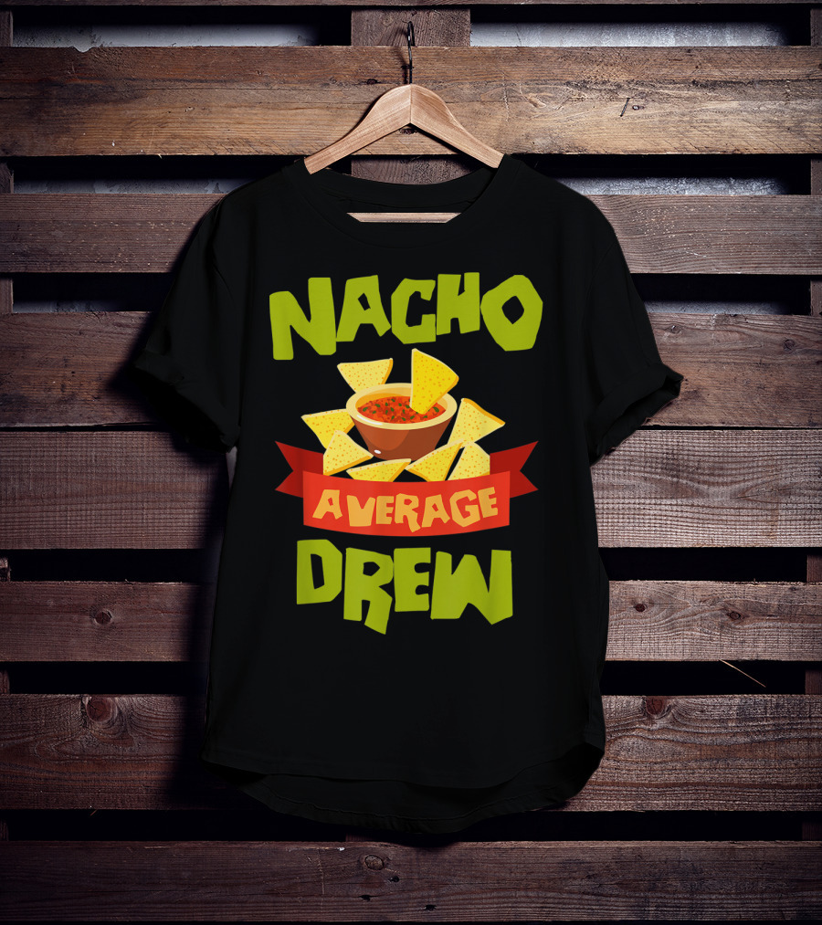 Nacho Average Drew Chips Salsa Bowl Fiesta T-Shirt