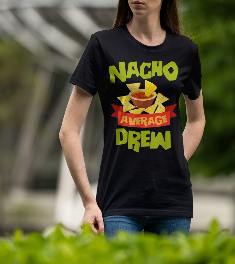 Nacho Average Drew Chips Salsa Bowl Fiesta T-Shirt
