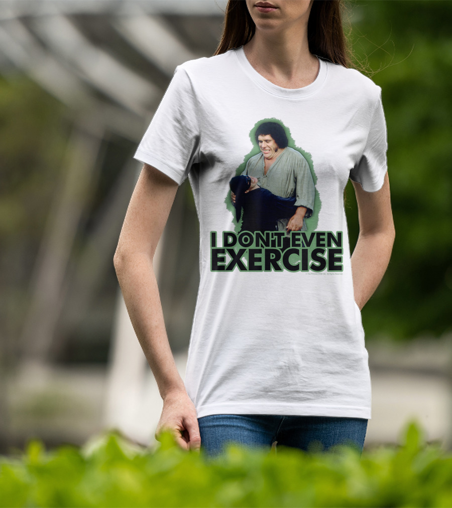 Princess Bride Fezzik I Don't Even Exercise T-Shirt