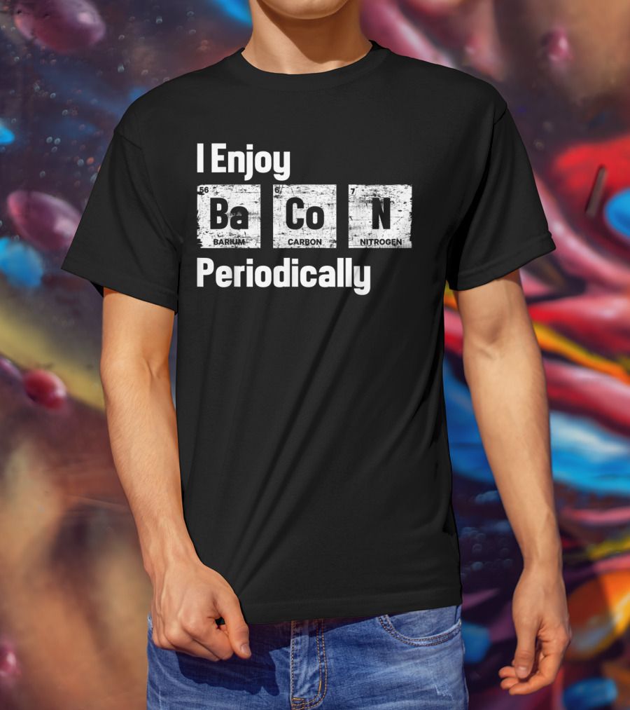 I Enjoy Bacon Periodically Barium Carbon Nitrogen T-Shirt