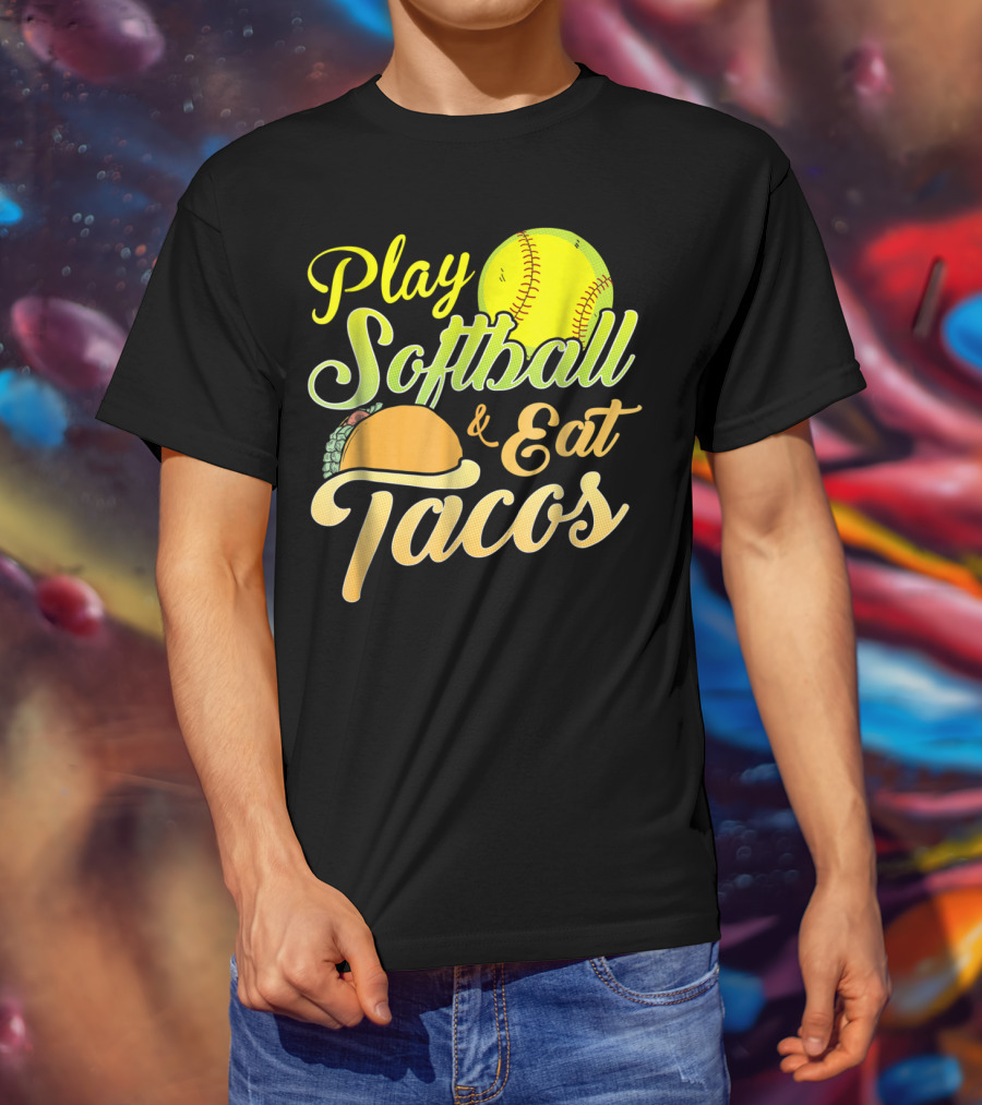 Play Softball And Eat Tacos T-Shirt