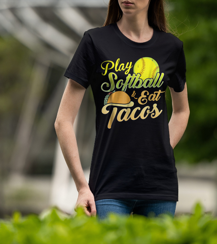Play Softball And Eat Tacos T-Shirt