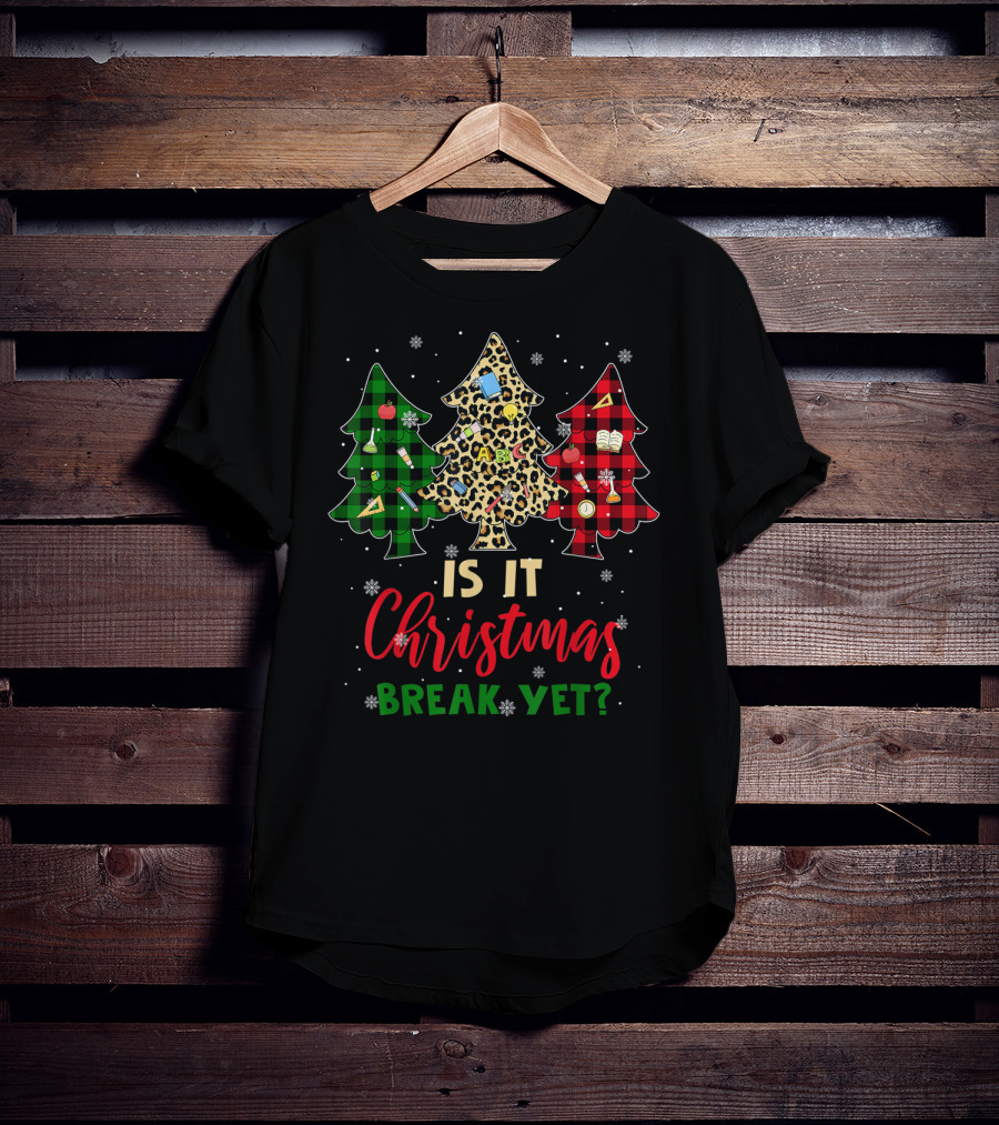 Is It Christmas Break Yet Teacher Christmas Plaid Leopard Trees T-Shirt