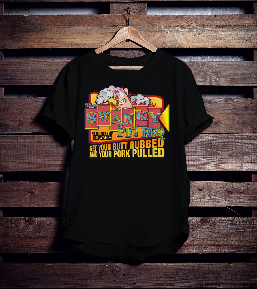 The Swanky Pig BBQ Turn Left Get Your Butt Rubbed And Your Pork Pulled T-Shirt
