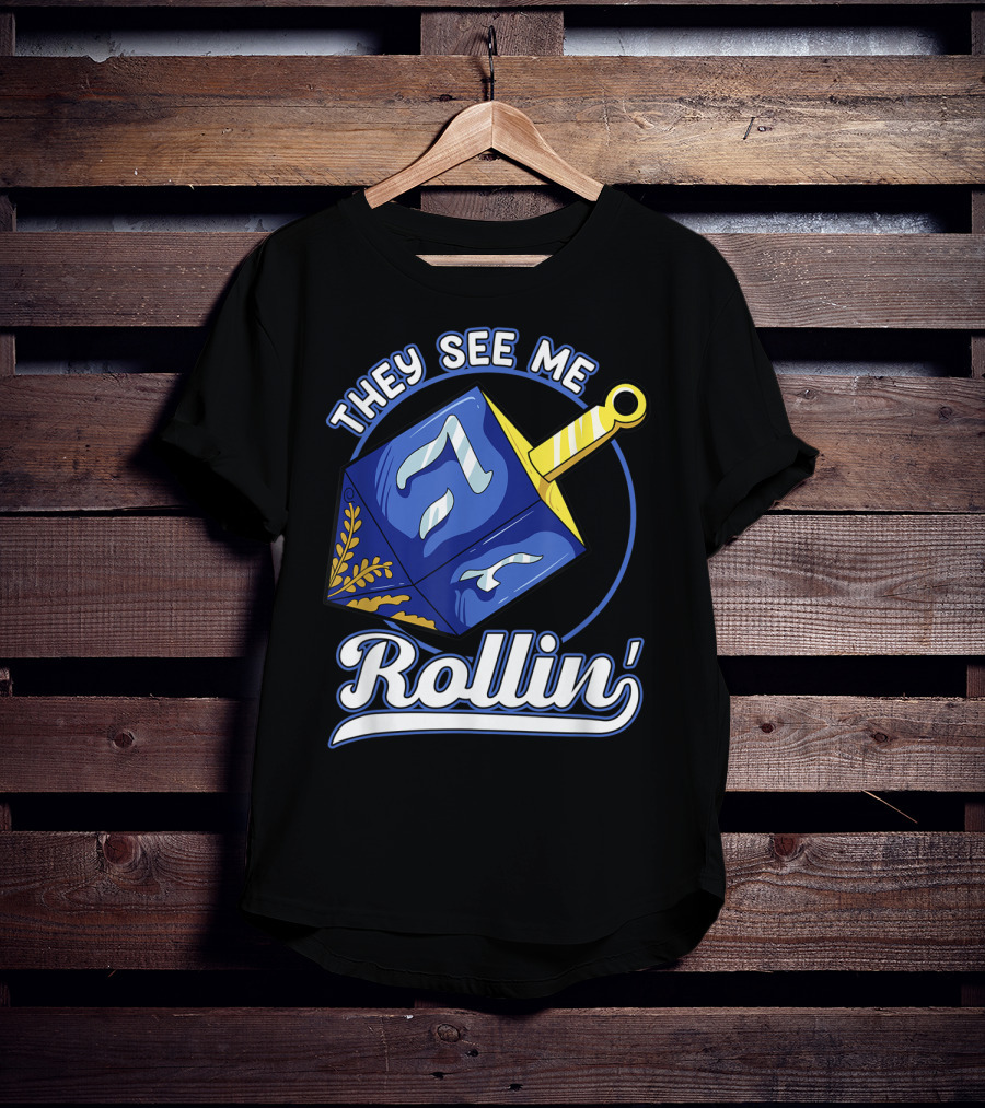 They See Me Rollin Hanukkah Dreidel Fun T-Shirt