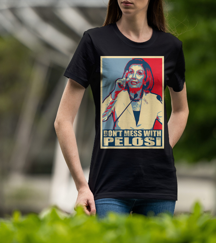 Don't Mess With Pelosi Impeachment T-Shirt