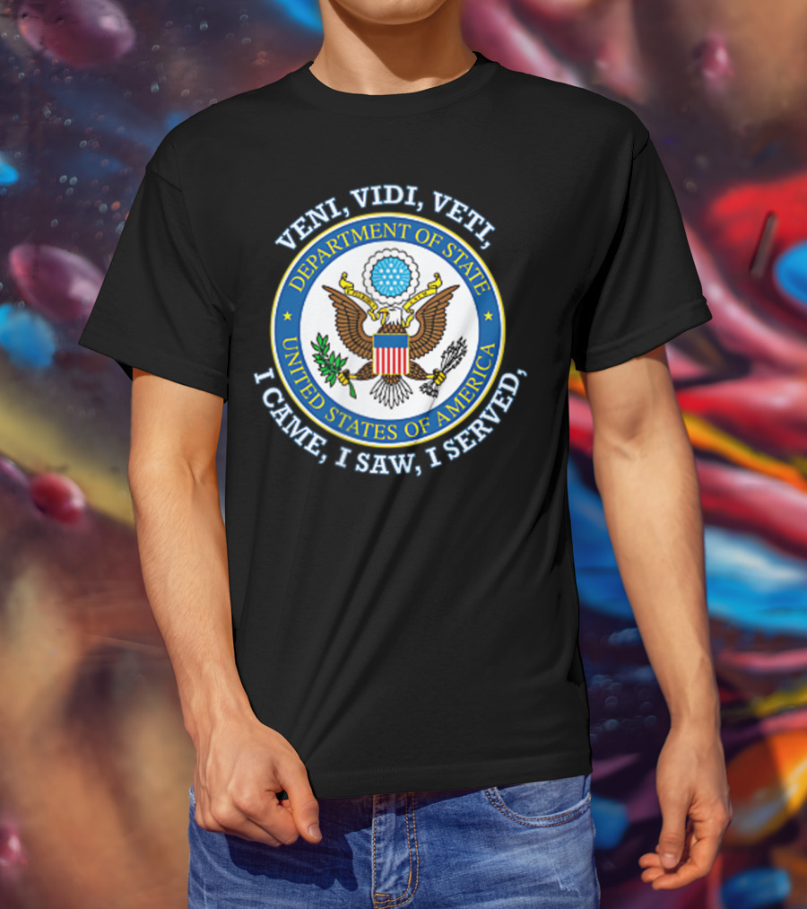 Veni Vidi Veti Department Of State United States Of America I Came I Saw I Served T-Shirt
