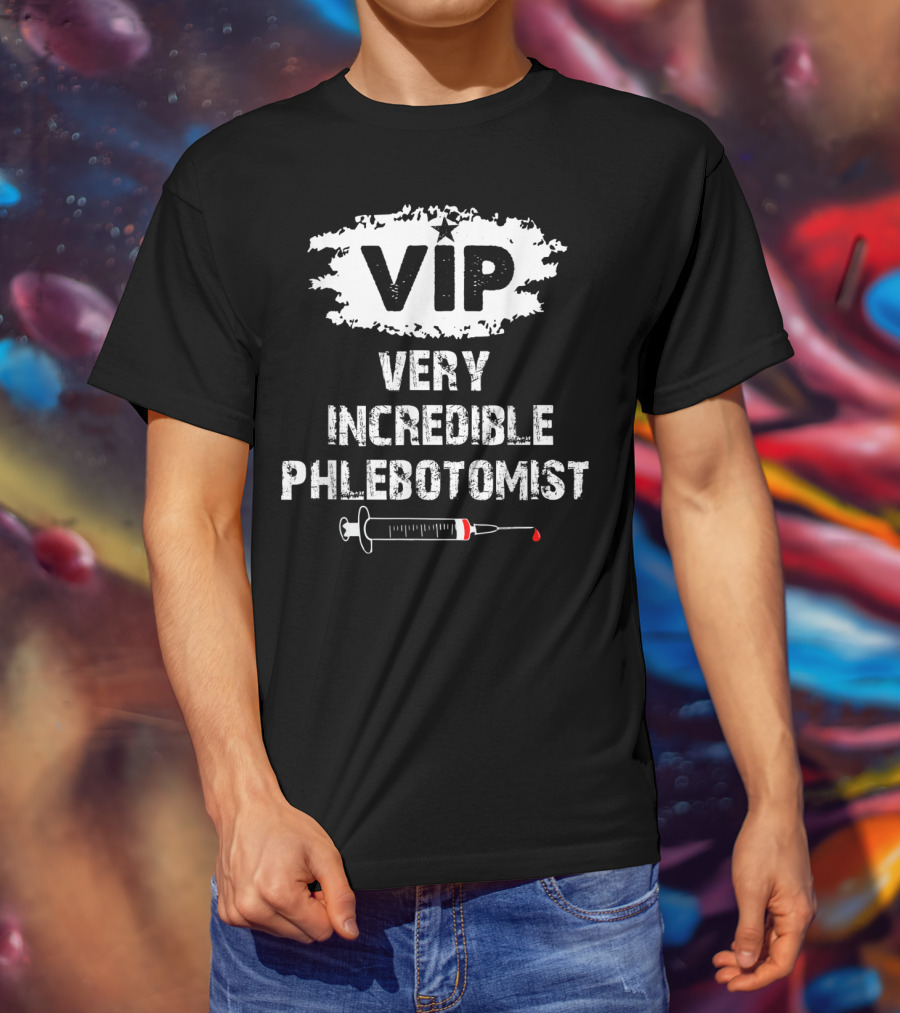 VIP Very Incredible Phlebotomist Syringe Humor T-Shirt