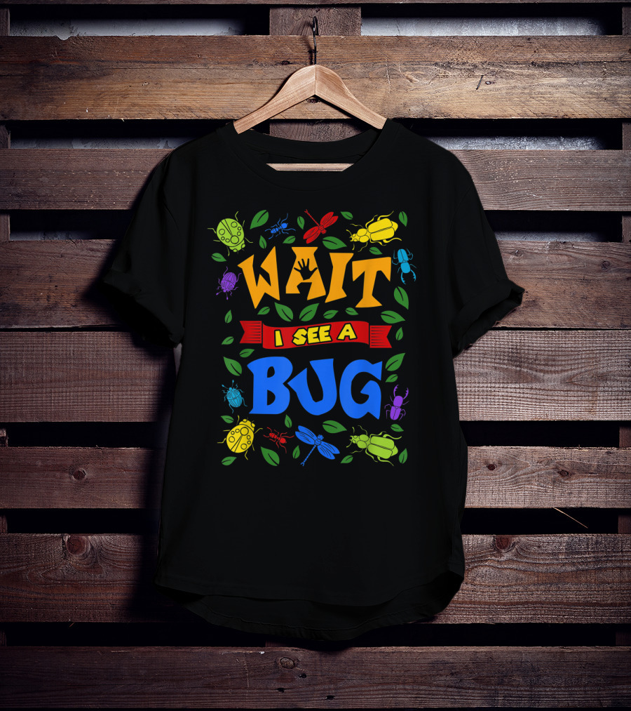 Wait I See A Bug Ladybug Beetle Dragonfly Ant Leaves T-Shirt