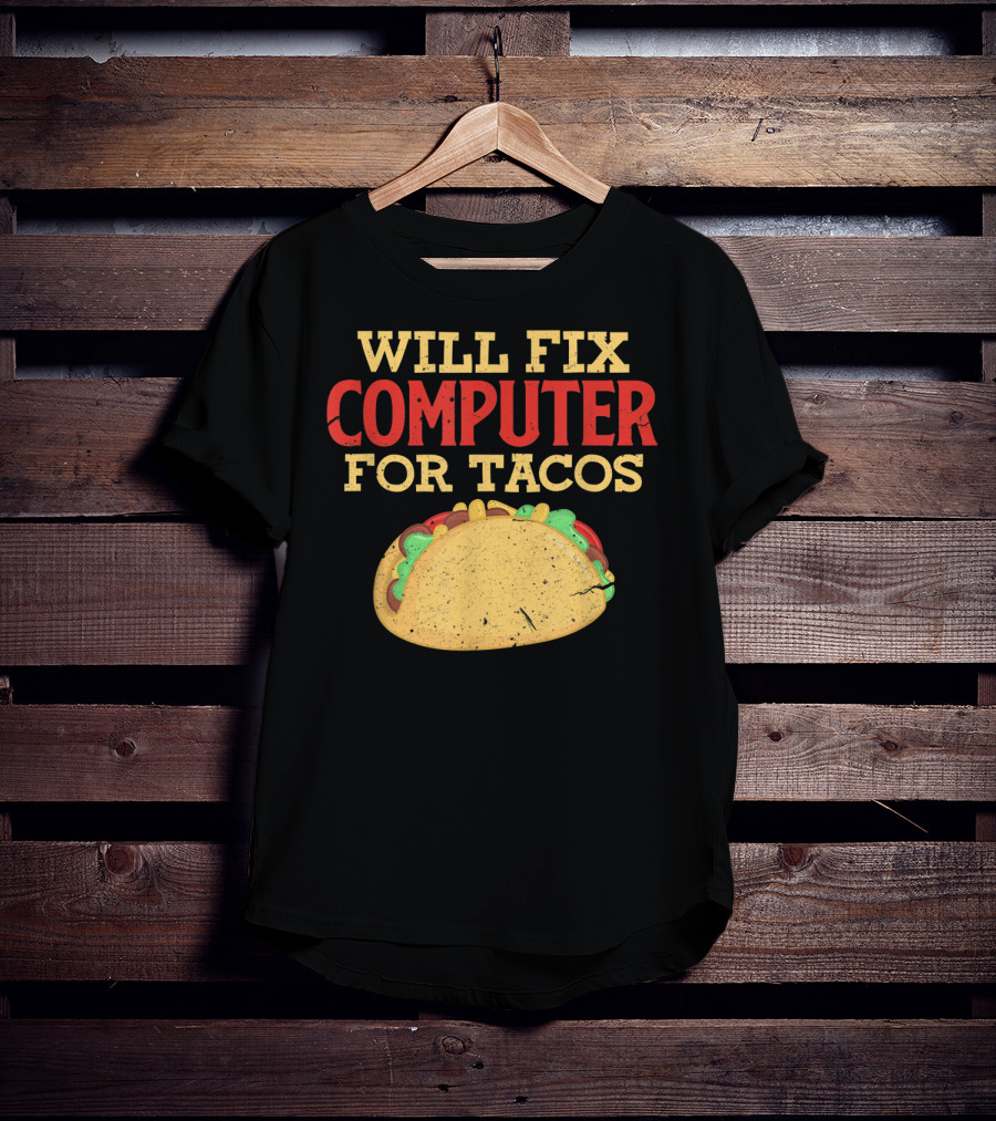 Will Fix Computer For Tacos Programmer Humor T-Shirt